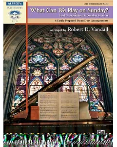 What Can We Play on Sunday?: 6 Easily Prepared Piano Duet Arrangements: September & October Services: Late Intermediate Piano