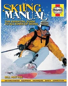 Skiing Manual: The Essential Guide to All Kinds of Skiing