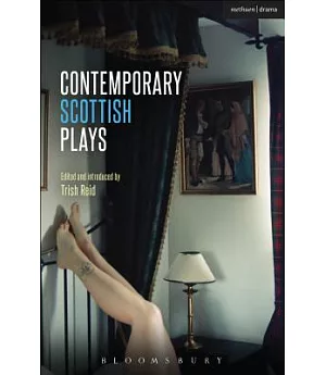 Contemporary Scottish Plays: Caledonia/ Bullet Catch/ The Artist Man and Mother Woman/ Narrative/ Rantin’