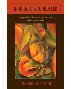 Unbought and Unbossed: Transgressive Black Women, Sexuality, and RePresentation