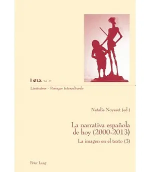La narrativa espanola de hoy (2000-2013) / The Spanish Narrative Today (2000-2013): Le imagen en el texto (3) / The Image in the