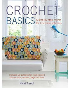 Crochet Basics: A Step-by-Step Course for First-Time Stitchers