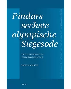 Pindars Sechste Olympische Siegesode: Text, Einleitung Und Kommentar