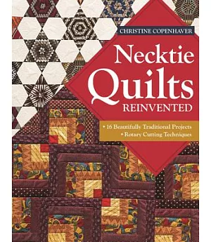 Necktie Quilts Reinvented: 16 Beautifully Traditional Projects - Rotary Cutting Techniques