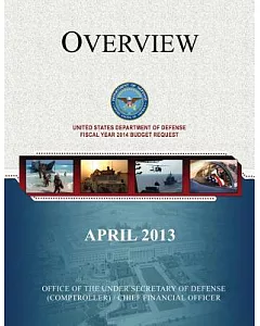 Overview April 2013: United States department of defense Fiscal Year 2014 Budget Request