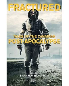 Fractured: Tales of the Canadian Post-Apocalypse