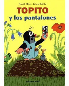 Topito Y Los Pantalones / How Little Mole Got His Trousers