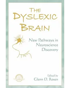 The Dyslexic Brain: New Pathways in Neuroscience Discovery