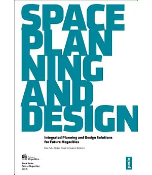 Space, Planning, and Design: Integrated Planning and Design Solutions for Future Megacities