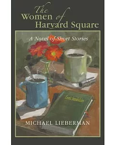 The Women of Harvard Square: A Novel in Short Stories