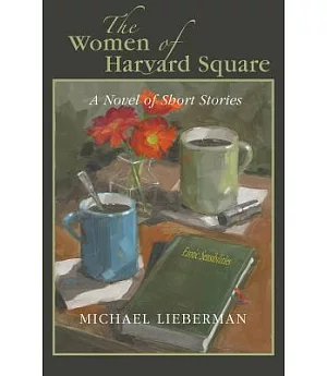 The Women of Harvard Square: A Novel in Short Stories