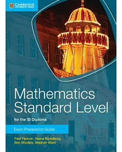 Mathematics Standard Level for Ib Diploma Exam Preparation Guide