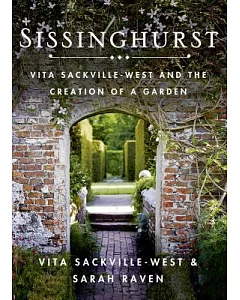 Sissinghurst: Vita sackville-west and the Creation of a Garden