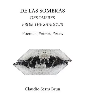 De Las Sombras Des Ombres from the Shadows: Poemas, Poèmes, Poems