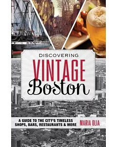 Discovering Vintage Boston: A Guide to the City’s Timeless Shops, Bars, Restaurants & More