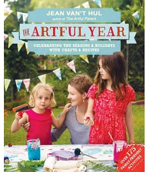 The Artful Year: Celebrating the Seasons & Holidays with Crafts & Recipes
