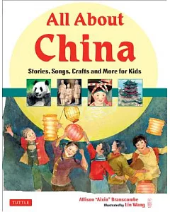 All About China: Stories, Songs, Crafts and Games for Kids