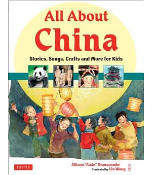 All About China: Stories, Songs, Crafts and Games for Kids
