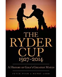 The Ryder Cup 1927-2014: A History of Golf’s Greatest Match