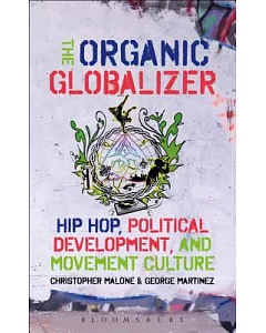The Organic Globalizer: Hip hop, political development, and movement culture