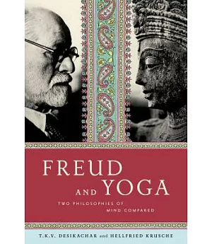 Freud and Yoga: Two Philosophies of Mind Compared