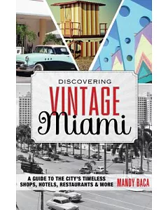 Discovering Vintage Miami: A Guide to the City’s Timeless Shops, Hotels, Restaurants & More