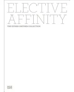 Elective Affinity: The Esther grether Collection