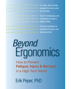 Beyond Ergonomics: How to Prevent Fatigue, Injury, and Burnout in a High Tech World
