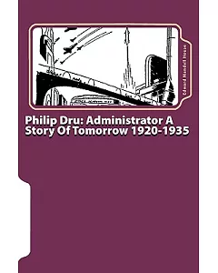 Philip Dru: Administrator: A Story of Tomorrow 1920-1935