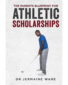 The Parents Blueprint for Athletic Scholarships: An Introduction to Out Recruiting