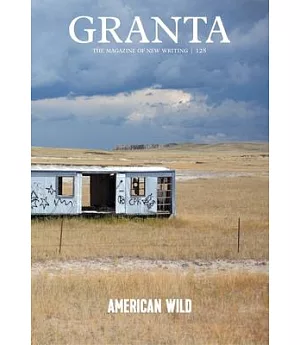 Granta 128, Summer 2014: American Wild
