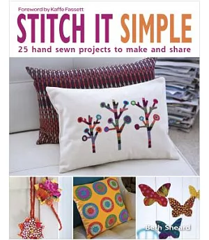 Stitch It Simple: 25 Hand Sewn Projects to Make and Share