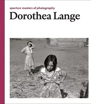 Dorothea Lange: Aperture Masters of Photography