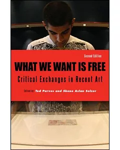 What We Want is Free: Critical Exchanges in Recent Art