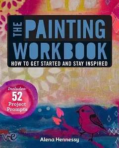 The Painting Workbook: How to Get Started and Stay Inspired