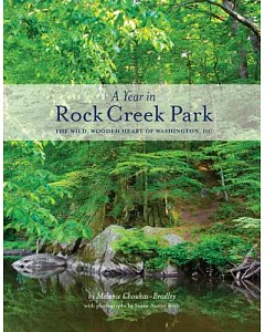 A Year in Rock Creek Park: The Wild, Wooded Heart of Washington, Dc