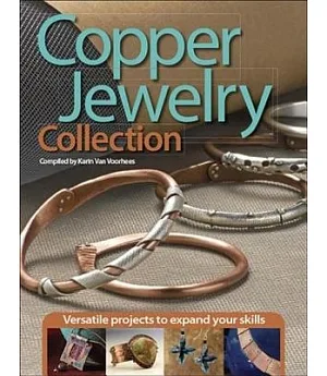 Copper Jewelry Collection: Versatile Projects to Expand Your Skills