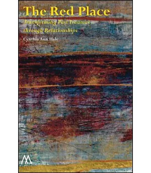 The Red Place: Transforming Past Traumas through Relationships