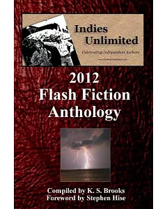 Indies Unlimited 2012 Flash Fiction Anthology