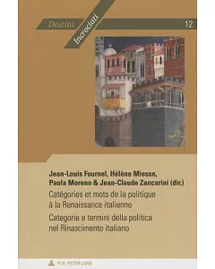 Catégories Et Mots De La Politique À La Renaissance Italienne: Categorie E Termini Della Politica Nel Rinascimento Italiano