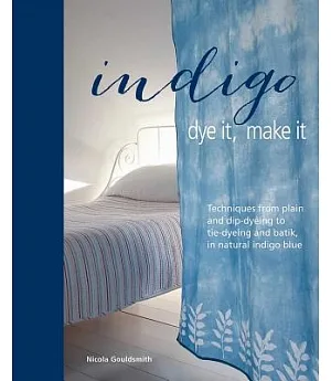 Indigo: Dye It, Make It