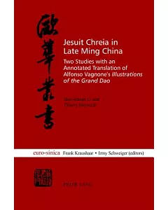 Jesuit Chreia in Late Ming China: Two Studies With an Annotated Translation of Alfonso Vagnone’s Illustrations of the Grand Dao