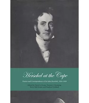 Herschel at the Cape: Diaries and Correspondence of Sir John Herschel, 1834-1838