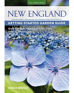 New England Getting Started Garden Guide: Grow the Best Flowers, Shrubs, Trees, Vines & Groundcovers