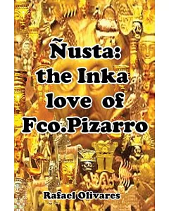 Ñusta: The Inka Love of Francisco Pizarro