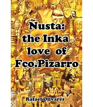 Ñusta: The Inka Love of Francisco Pizarro