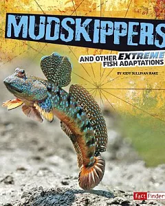 Mudskippers and Other Extreme Fish Adaptations