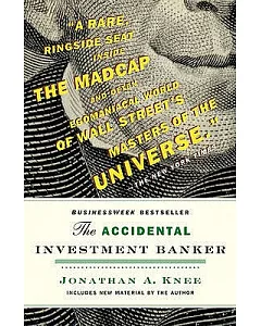 The Accidental Investment Banker: Inside the Decade That Transformed Wall Street