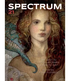Spectrum 21: The Best in Contemporary Fantastic Art