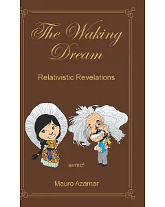 The Waking Dream: Relativistic Revelations